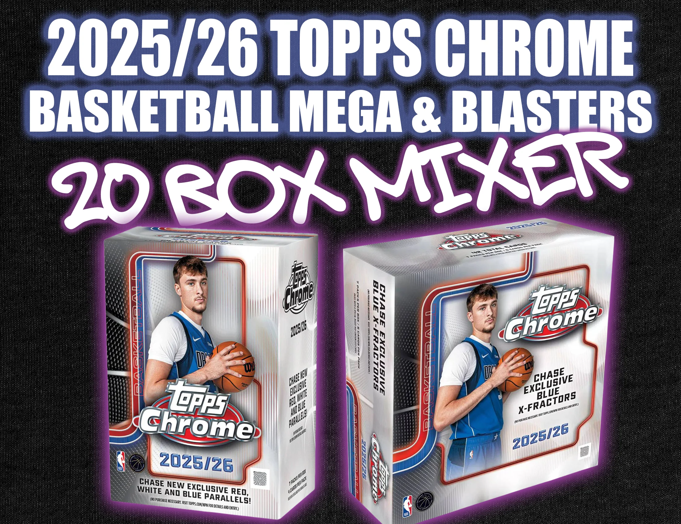 2025/26 Topps Chrome Basketball Mega & Blasters 20 Box Mixer #1 - RANDOM TEAMS