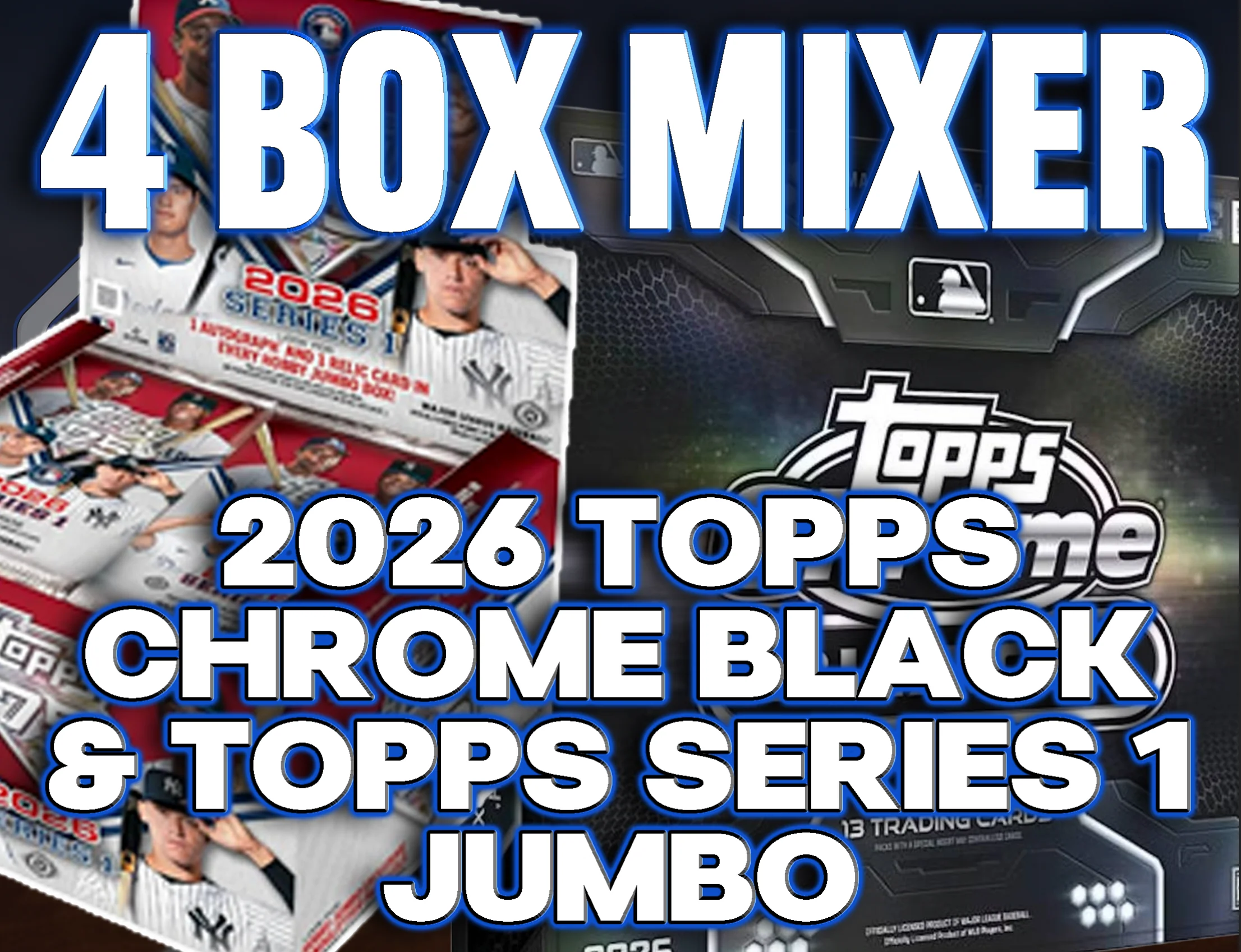 2026 Topps Chrome Black & Series 1 Baseball Jumbo 4 Box Mixer #2 - RANDOM TEAMS