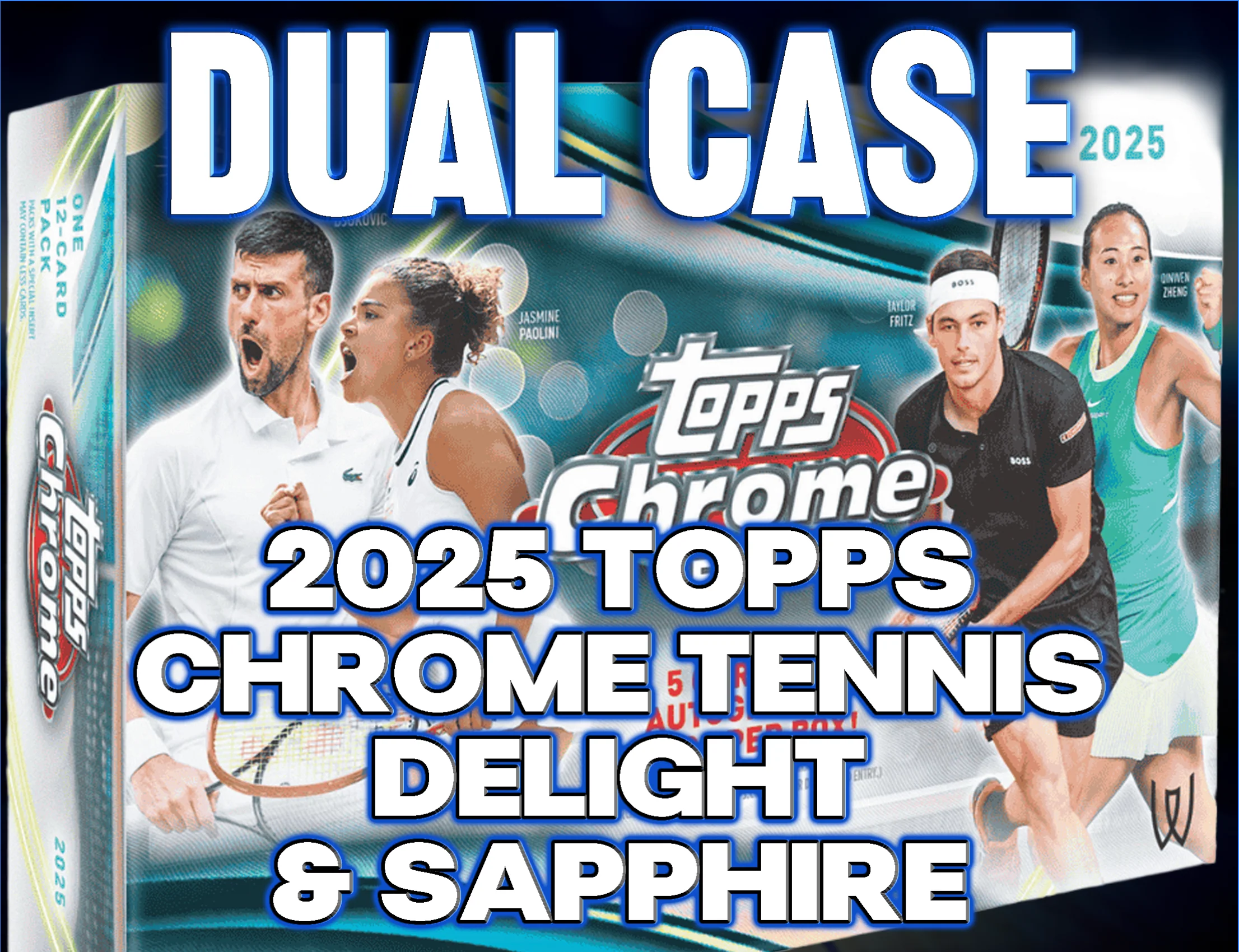 Dual Case Break - 2025 Topps Chrome Tennis Sapphire & Breaker's Delight #5 - PICK YOUR PLAYER